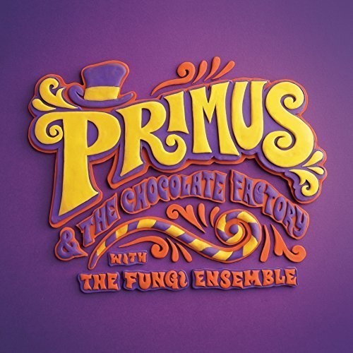 Primus: Primus & the Chocolate Factory with the Fungi Ense