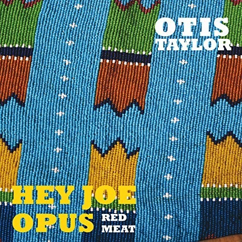 Taylor, Otis: Hey Joe Opus Red Meat