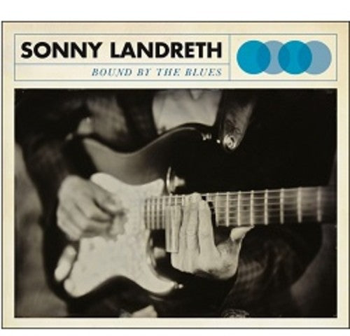 Landreth, Sonny: Bound By the Blues