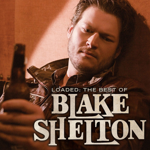 Shelton, Blake: Loaded: The Best Of Blake Shelton