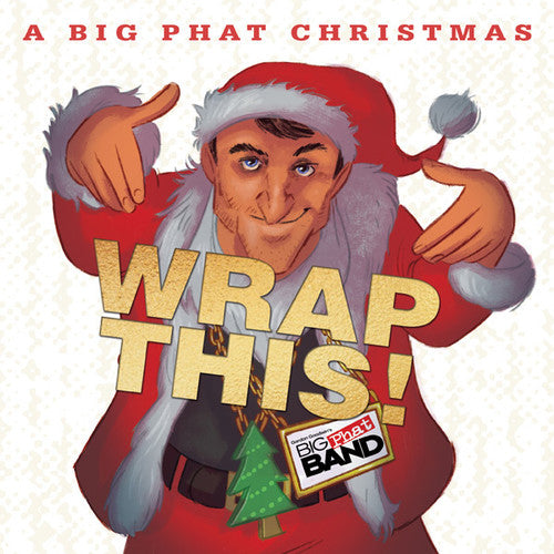 Goodwin, Gordon: A Big Phat Christmas Wrap This!