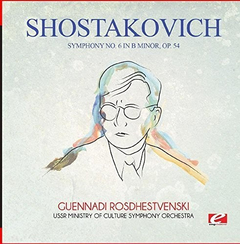 Shostakovich: Symphony No. 6 in B Minor Op. 54