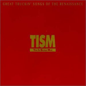 Tism: Great Truckin Songs Of The Rennaisance