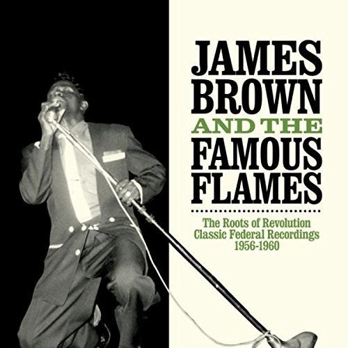 Brown, James & the Fabulous Flames: Roots of Revolution