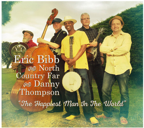 Bibb, Eric / North Country Far / Thompson, Danny: The Happiest Man In The World