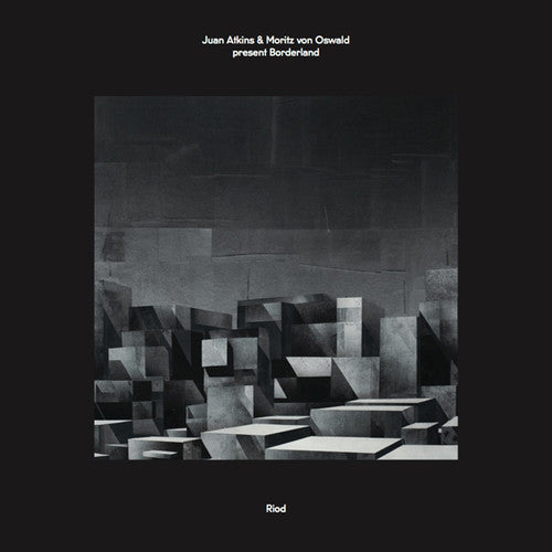 Atkins & Moritz Von Oswald Present Borderland, Juan: Riod