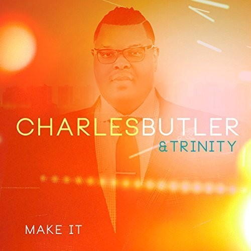 Butler, Charles & Trinity: Make It