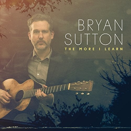 Sutton, Bryan: The More I Learn