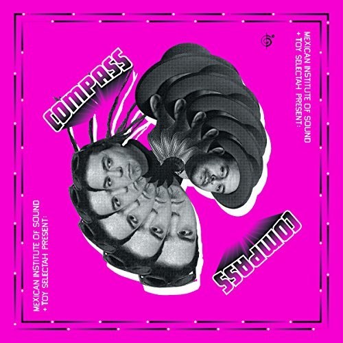 Mexican Institute of Sound / Toy Selectah: Compass