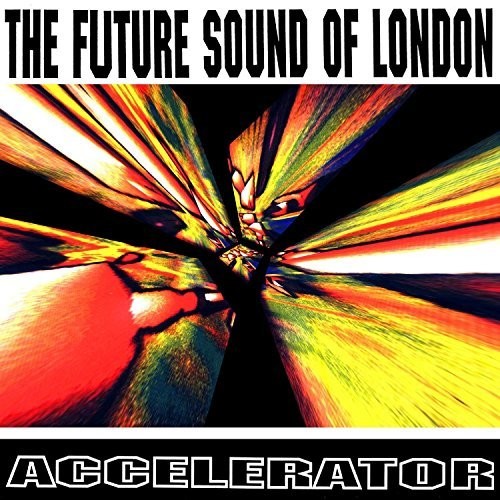 Future Sound of London: Accelerator