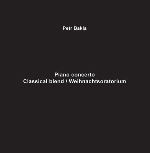 Bakla, Petr: Piano Concerto - Classical Blend / Weihnachtsoratm