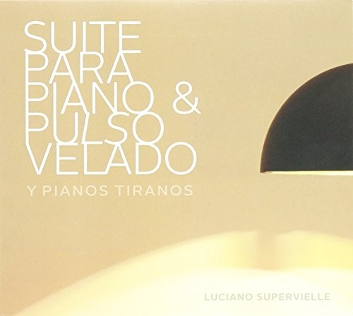 Supervielle, Luciano: Suite Para Piano Y Pulso Velado