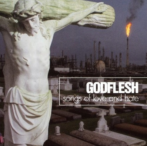 Godflesh: Songs Of Love And Hate