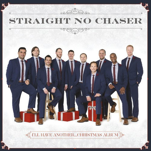 Straight No Chaser: I'll Have Another...Christmas Album