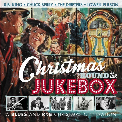 Christmas Round the Jukebox: Blues & R&B Xmas: Christmas 'Round the Jukebox: A Blues and R&B Christmas Celebration