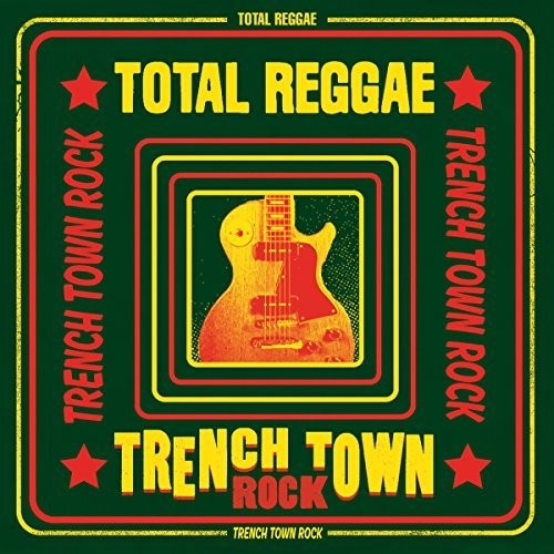 Total Reggae: Trench Town Rock / Various: Total Reggae: Trench Town Rock