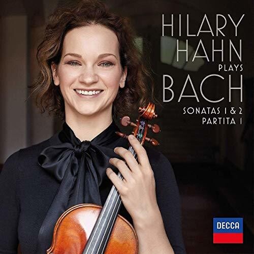 Hahn, Hilary: Hilary Hahn Plays Bach: Sonatas 1 & 2 / Partita 1