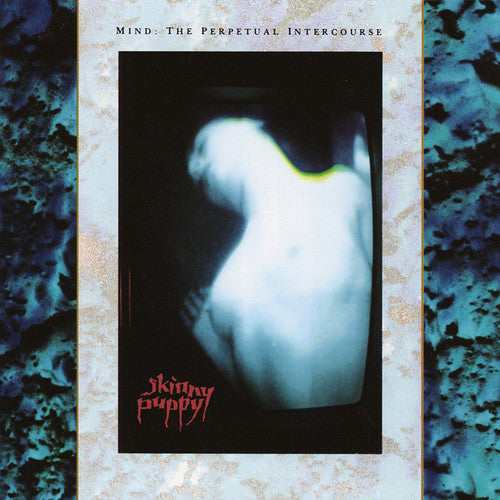 Skinny Puppy: Mind: The Perpetual Intercourse