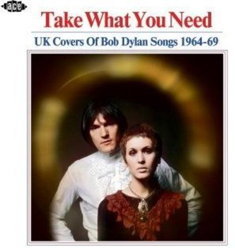 Take What You Need: Uk Covers of Bob Dylan Songs: Take What You Need: UK Covers Of Bob Dylan Songs 1964-1969 / Various