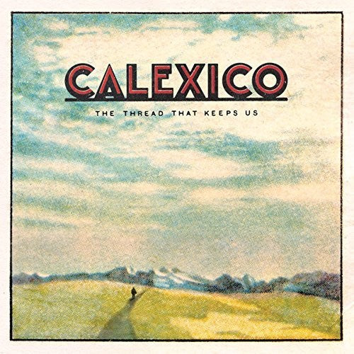 Calexico: Thread That Keeps Us