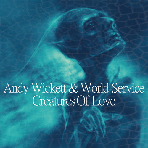 Wickett, Andy & World Service: Creatures Of Love