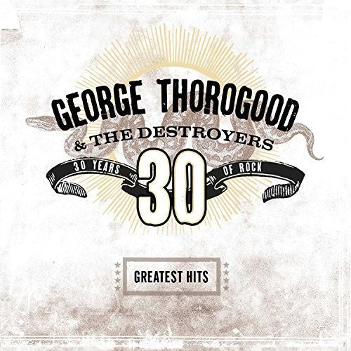 Thorogood, George & Destroyers: Greatest Hits: 30 Years Of Rock