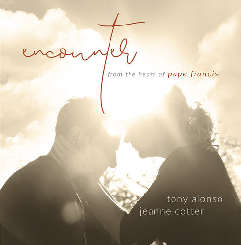 Alonso, Tony / Cotter, Jeanne: Encounter / from the Heart of Pope Francis