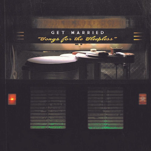 Get Married: Songs For The Sleepless