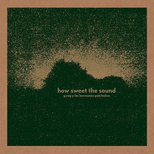 G.Rag Y Los Hermanos: How Sweet The Sound