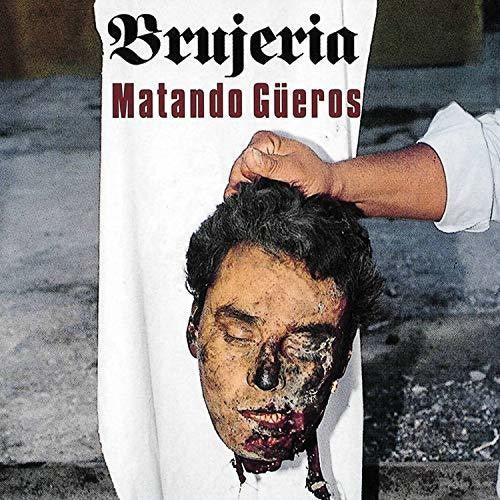 Brujeria: Matando Gueros