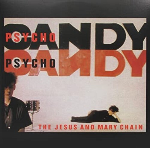 Jesus & Mary Chain: Psychocandy