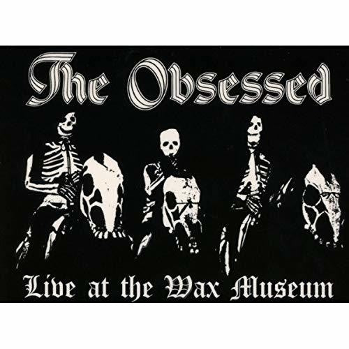 Obsessed: Live At The Wax Museum July 3 1982