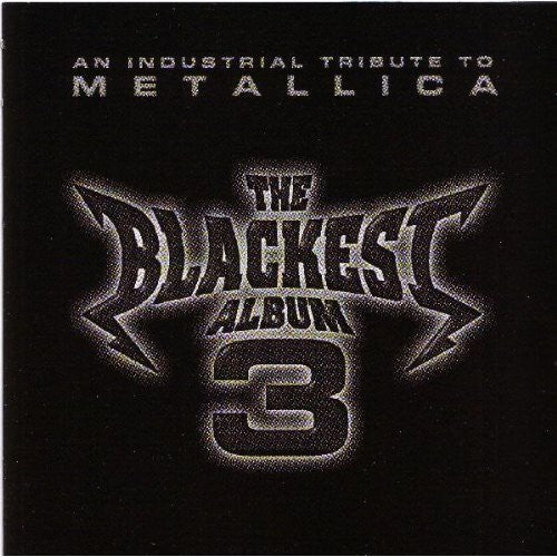 Blackest Album 3: Industrial Tribute / Various: The Blackest Album Vol.3: Industrial Tribute To Metallica