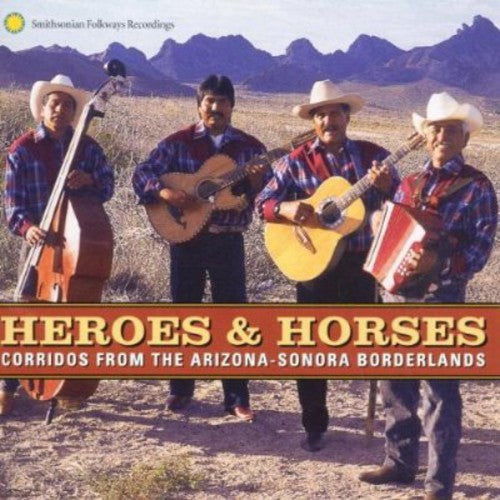 Heroes & Horese: Corridos From Arizona Sonora /Var: Heroes and Horses: Corridos From The Arizona-Sonora Borderlands