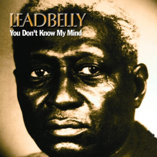 Leadbelly: You Don't Know My Mind