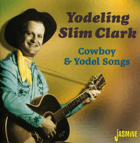 Clark, Yodeling Slim: Cowboy and Yodel Songs