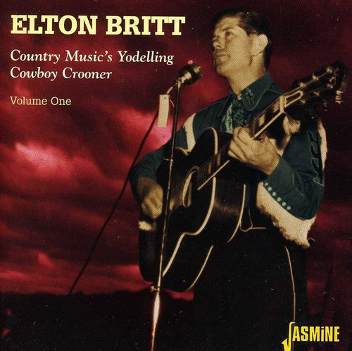 Britt, Elton: Country Music's Yodelling Cowboy Crooner, Vol. 1