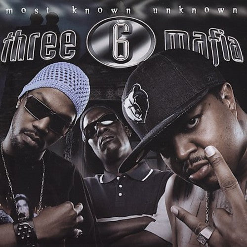 Three 6 Mafia: Most Known Unknown