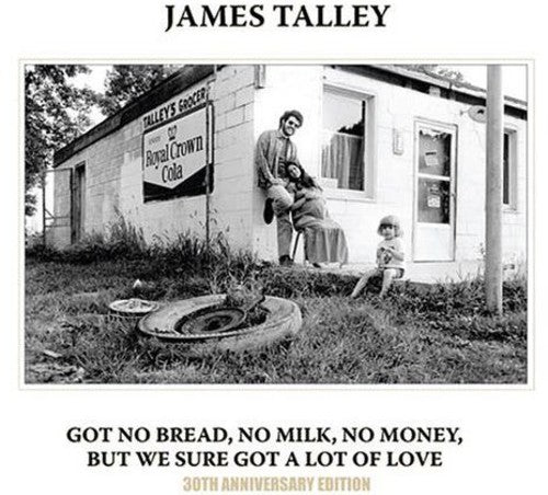 Talley, James: Got No Bread, No Milk, No Money, But We Sure Got A Lot Of Love