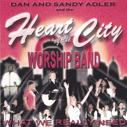 Heart of the City Worship Band: Heart of the City Worship Band : What We Really Need