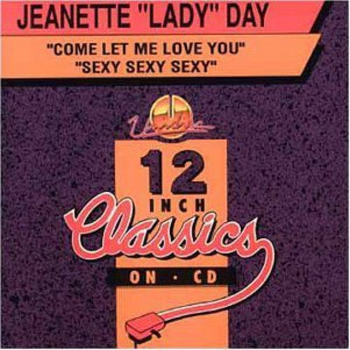 Day, Jeanette "Lady": Come Let Me Love You / Sexy Sexy Sexy