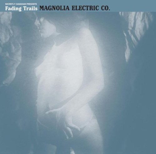 Magnolia Electric Co: Fading Trails