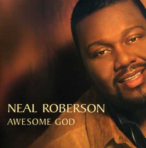 Roberson, Neal: Awesome God