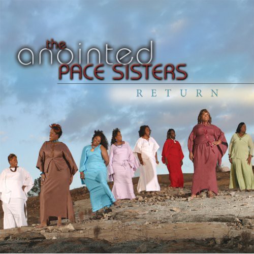 Anointed Pace Sisters: Return